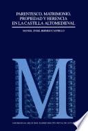 Parentesco, matrimonio, propiedad y herencia en la Castilla altomedieval