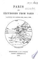 Paris, and Excursions from Paris. Illustrated with Numerous Maps, Plans,&views. [By C. B. Black.]