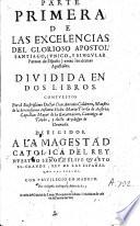 Parte Primera de las Excelencias del Glorioso Apostol Santiago, etc. [Edited by G. Pardo.] (Parte Segunda de las Excelencias y primacias del ... Apostol Santiago ... Por el Reuerendissimo Padre Geronymo Pardo.).