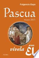 Pascua 2015, vívela con Él