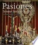 Pasiones. La Semana Santa en Sevilla