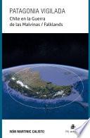 Patagonia vigilada. Chile en la Guerra de las Malvinas / Falklands