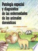 Patología especial y diagnóstico de las enfermedades delos animales domésticos