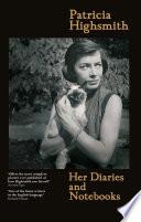 Patricia Highsmith: Her Diaries and Notebooks