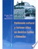 Patrimonio cultural y turismo ético en América Latina y Colombia