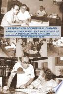 Patrimonio documental cubano: valoraciones jurídicas a una década de la disposición de archivos