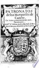 Patronatos de los marqueses de Cañete. En toda la religion de san Francisco. All ill.mo s.r D. Iuan. Andres Hurtado de Mendoça V. marques de Cañete y primero patron [fr. Iuan Baptista Sanchez]