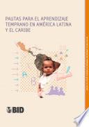 Pautas para el aprendizaje temprano en América Latina y el Caribe