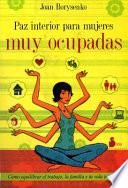 Paz interior para mujeres muy ocupadas