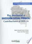 Paz Territorial e Inversión Social Privada. Contribuciones al ODS 16