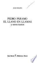 Pedro Páramo ; El llano en llamas y otros textos