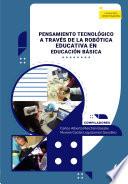 Pensamiento tecnológico a través de la robótica educativa en educación básica