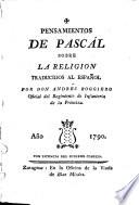 Pensamientos de Pascál sobre la religión traducidos al español por don Andrés Boggiero