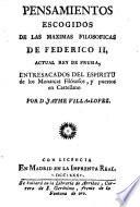 Pensamientos escogidos de las maximas filosoficas de Federico II, actual rey de Prusia