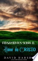 PENSAMIENTOS SOBRE EL AMOR DE CRISTO