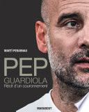 Pep Guardiola - Récit d'un couronnement