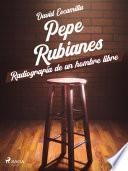 Pepe Rubianes, radiografía de un hombre libre