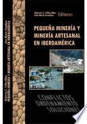 Pequeña Mineria y Mineria Artesanal em Iberoamerica