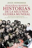Pequeñas grandes historias de la Segunda Guerra Mundial