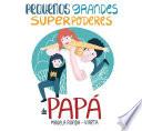 Pequeños grandes superpoderes de papá