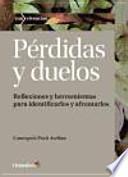 Pérdidas y duelos : reflexiones y herramientas para identificarlos y afrontarlos