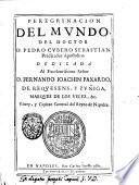 Peregrinacion del mundo, del doctor D. Pedro Cubero Sebastian, predicador Apostolico. Dedicada al excelentissimo señor S. Fernando Ioachin Faxardo, ..