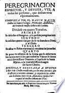 Peregrinacion espiritual, y devota, vtil a todas las personas, que desean vivir espiritualmente. Compuesta por fr. Magin Masso, ... del Orden de nuestra Señora del Carmen. Dividese en quatro tratados. ..