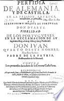 Perfidia de Alemania, y de Castilla, en la prisión, entrega, accusación, y processo, del Serenissimo infante de Portugal Don Duarte