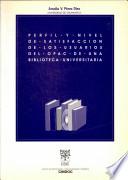 Perfil y nivel de satisfacción de los usuarios del OPAC de una biblioteca universitaria