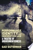 Performance, Identity, and Immigration Law
