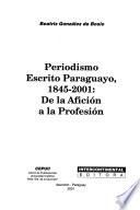 Periodismo escrito paraguayo, 1845-2001