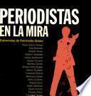 Periodistas en la mira
