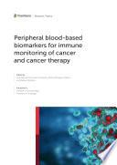 Peripheral Blood-Based Biomarkers for Immune Monitoring of Cancer and Cancer Therapy