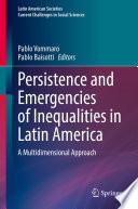 Persistence and Emergencies of Inequalities in Latin America