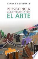Persistencia de la pregunta por el arte