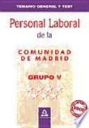Personal laboral de la comunidad de madrid. Grupo v. Temario general y test