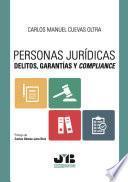 Personas jurídicas. Delitos, garantías y compliance