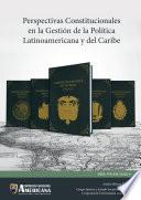 PERSPECTIVAS CONSTITUCIONALES EN LA GESTIÓN DE LA POLÍTICA LATINOAMERICANA Y DEL CARIBE