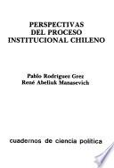 Perspectivas del proceso institucional chileno
