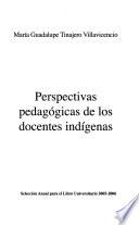Perspectivas pedagógicas de los docentes indígenas
