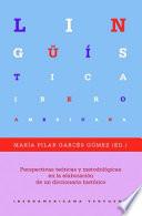 Perspectivas teóricas y metodológicas en la elaboración de un diccionario histórico