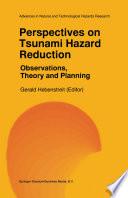 Perspectives on Tsunami Hazard Reduction: Observations, Theory and Planning