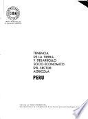 Peru; tenencia de la tierra y desarrollo socio-económico del sector agrícola