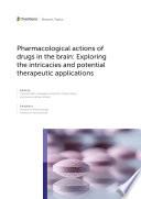 Pharmacological Actions of Drugs in the Brain: Exploring the Intricacies and Potential Therapeutic Applications