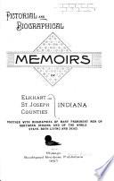 Pictorial and Biographical Memoirs of Elkhart and St. Joseph Counties, Indiana