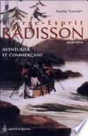 Pierre-Esprit Radisson, aventurier et commerçant