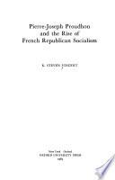 Pierre-Joseph Proudhon and the Rise of French Republican Socialism