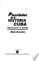 Pinceladas de la historia [de] Cuba