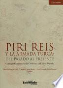 Piri Reis y la armada turca: del pasado al presente. Cartografía otomana del nuevo y del viejo mundo (2da edición ampliada)