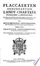 Placcaerten ordonnantien landt-chartres privilegien ende instructien by de princen van dese Neder-landen uyt-ghegheven